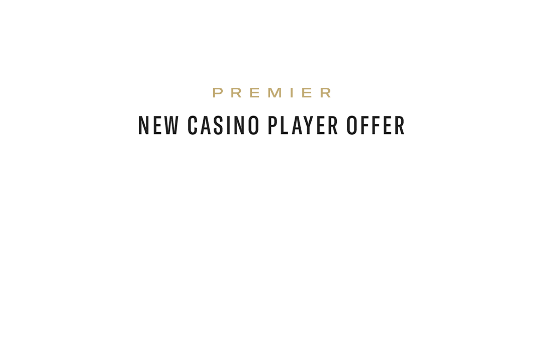 Premier New Casino Player Offer, 100% Deposit Match, Up To $2,500