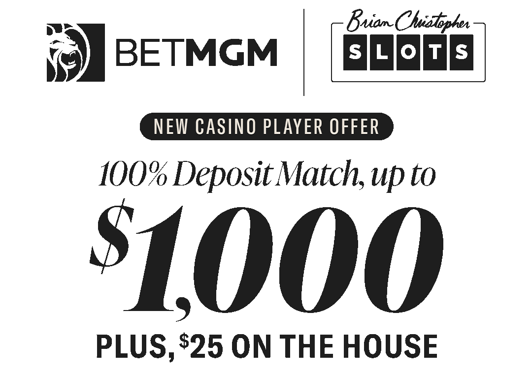 New Casino Player Offer, 100% Deposit Match, Up To $1000 Plus, $25 On the House