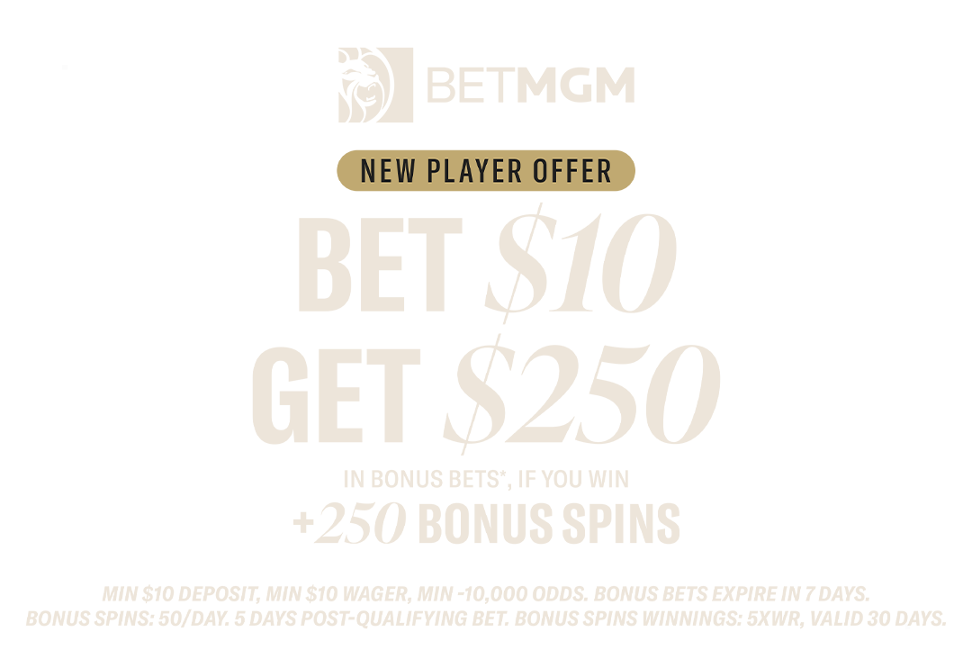 New Player Offer, Bet $10 Get $250 In Bonus Bets If You Win Plus, 250 Bonus Spins